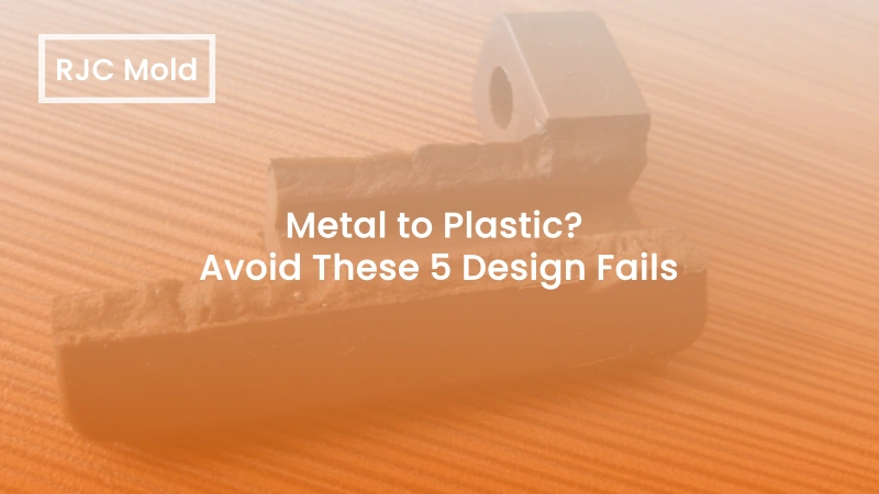 metal-to-plastic-design-fails